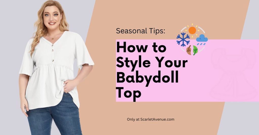 tips to style a Babydoll Top for trendy women and all seasons