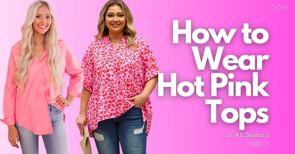 How to wear the Hot Pink Top in all seasons