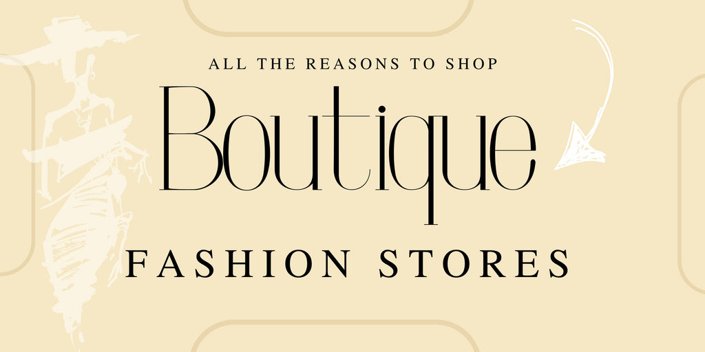 All the reasons to shop women's boutique clothing stores
